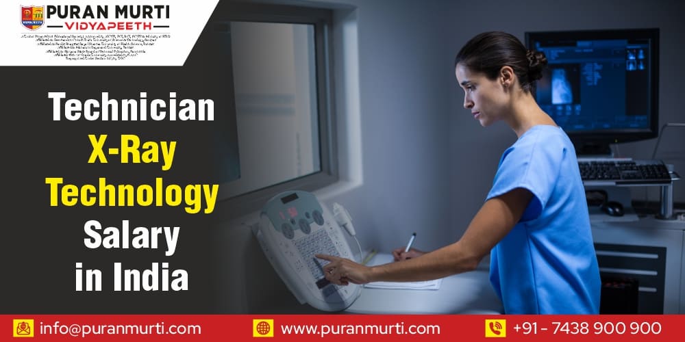 Technician X-Ray Technology Salary in India. Student performing in Puran Murti Lab