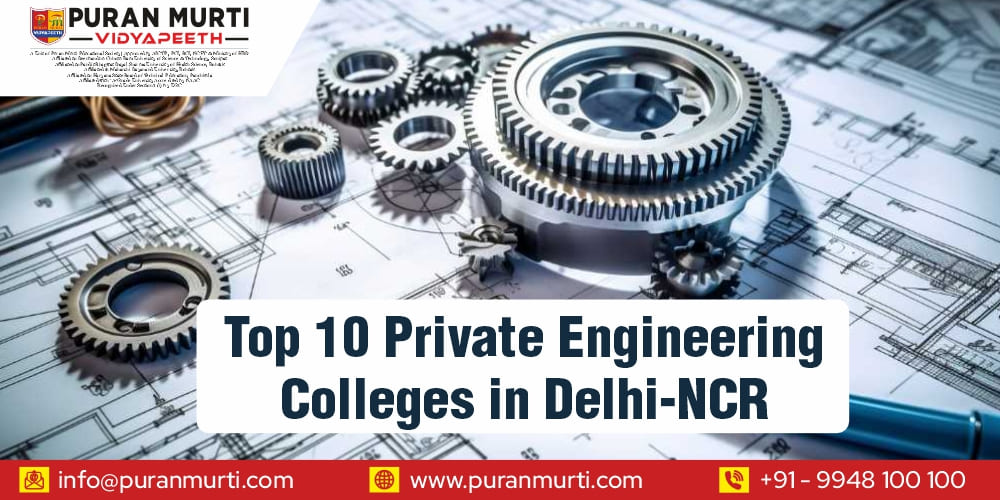 Top 10 Private Engineering Colleges in Delhi NCR